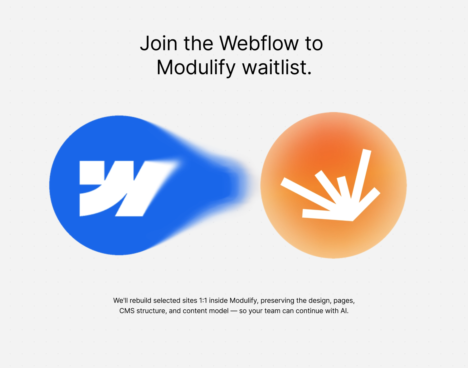 Join the Webflow to Modulify waitlist to have your site rebuilt 1:1 inside Modulify